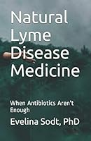 Natural Lyme Disease Medicine : When Antibiotics Aren't Enough 1077407149 Book Cover