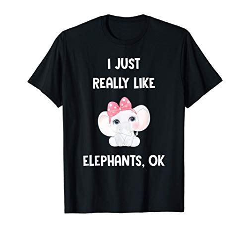 Camisa de elefante Mujer Cute Fun I Just Really Like Elephan Camiseta