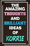  The Amazing Thoughts and Brilliant Ideas of Korrie: Unleash Your Imagination - Blank Lined Notebook