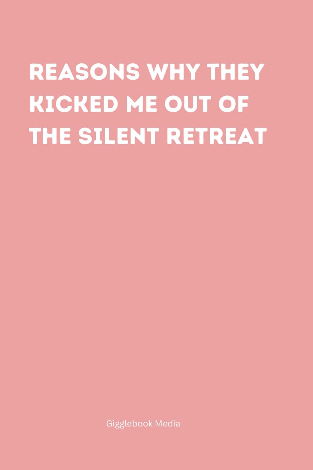 Reasons Why They Kicked Me Out of the Silent Retreat - The Perfect Notebook for Your Not-So-Quiet Thoughts!: Funny notebook for your coworkers, friends and family.