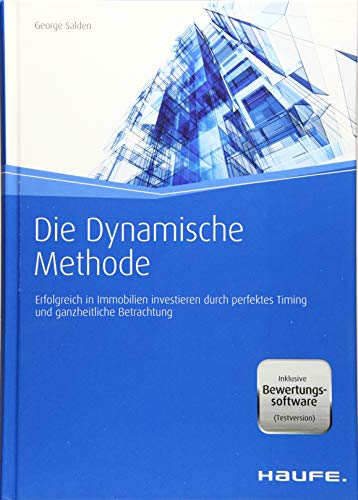 Preisvergleich Produktbild Die Dynamische Methode - inkl. Bewertungssoftware (Testversion): Immobilien-Rating für nachhaltigen Gewinn (Haufe Fachbuch)