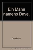 Ein Mann namens Dave. - Dave Pelzer