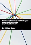  Leadership Dilemmas and Challenges: Reflections and Advice: Or, “Why I Do That?” (English Edition)