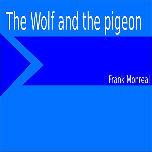 The Wolf and the Pigeon Audiolivro Por Frank Monreal capa