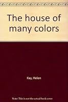 The house of many colors. B0000CLSHI Book Cover