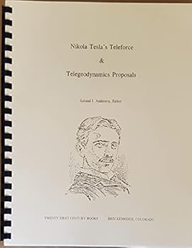 Paperback Nikola Tesla's Teleforce & Telegeodynamics Proposals (Tesla Presents Series, Pt. 4) Book