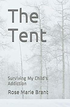 Paperback The Tent: Surviving My Child's Addiction Book