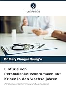 Einfluss von Persönlichkeitsmerkmalen auf Krisen in den Wechseljahren: Persönlichkeitsmerkmale und Menopause (German Edition) 6208709849 Book Cover