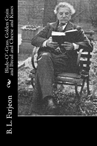 Blade-O'-Grass. Golden Grain and Bread and Chee... 1514709597 Book Cover