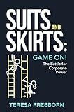 Suits and Skirts: Game On! The Battle for Corporate Power (English Edition)