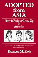 Adopted from Asia: How It Feels to Grow Up in America 0960609067 Book Cover