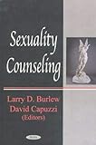  [(Sexuality Counseling)] [ Edited by Larry D. Burlwe, Edited by Dave Capuzzi, By (author) Dave Capuzzi ] [October, 2002]