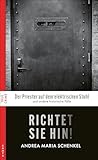 Richtet sie hin!: Historische Fälle (True Crime) - Andrea Maria Schenkel 