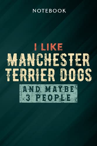 Funny I Like Manchester Terrier Dogs And Maybe 3 People Meme Notebook: Gifts for Women/Best Friend/Mom/Wife/Girlfriend/Boss/Coworker/Nurse/Encouragement Birthday, Menu