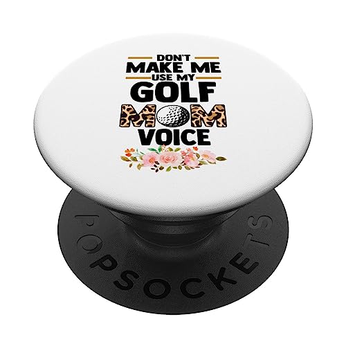 don't make me use my golf mom voice Golf PopSockets Swappable PopGrip, Black