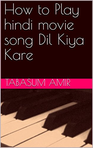 How to Play hindi movie song Dil Kiya Kare
