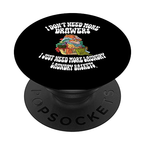 I don't need more drawers. I just need more laundry basket PopSockets PopGrip Intercambiable