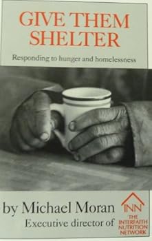Paperback Give Them Shelter: Responding to Hunger & Homelessness Book