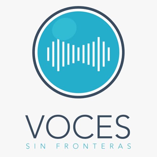 Voces Sin Fronteras - Temporada 5 Episodio 6