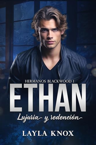 Ethan. Lujuria y redención: (novela de romance adulto, independiente y autoconclusiva. Hermanos Blackwood 1) (Spanish Edition)