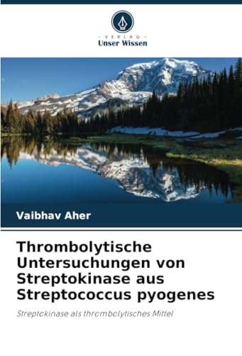 Thrombolytische Untersuchungen von Streptokinase aus Streptococcus pyogenes: Streptokinase als thrombolytisches Mittel