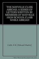 The Mayville Class Abroad A Series of Letters Written By Members of Mayville High School Class While Abroad B00CLXD27C Book Cover
