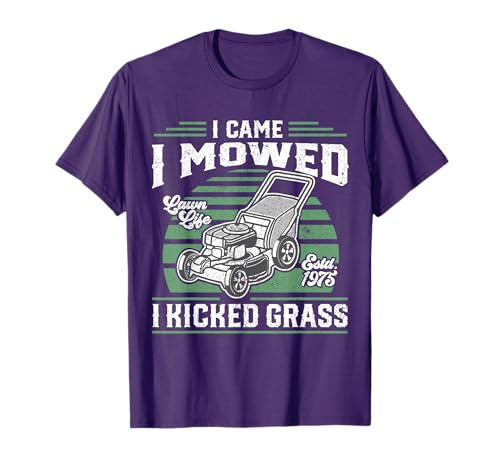 I Came I Mowed I Kicked Grass Funny Lawn Mower Gift For Dad T-Shirt