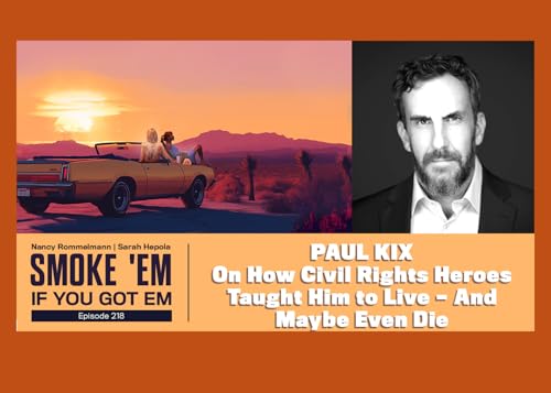218. Paul Kix on How Civil Rights Heroes Taught Him to Live -- and Maybe Even Die. cover art