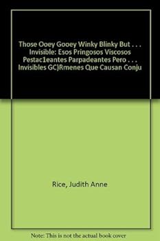 Paperback Those Ooey Gooey Winky Blinky but . . . Invisible: Esos pringosos viscosos pestañeantes parpadeantes pero . . . invisibles gérmenes que causan conjuntivitis (Spanish Edition) Book