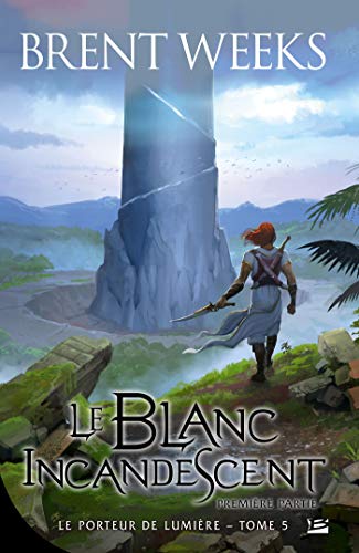 Télécharger Le Porteur de lumière, T5 : Le Blanc incandescent - Première partie Gratuit