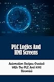 siemens plc hmi software  PLC Logics And HMI Screens: Automation Recipes Created With The PLC And HMI Binomial (English Edition)