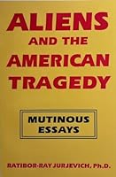 Aliens and the American Tragedy (The War on Christ in America) 0944379028 Book Cover