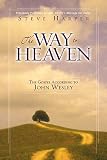 The Way to Heaven: The Gospel According to John Wesley
