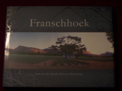 Franschhoek: Gem of the South African Winelands