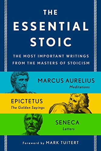 The Essential Stoic: The Most Important Writings from the Masters