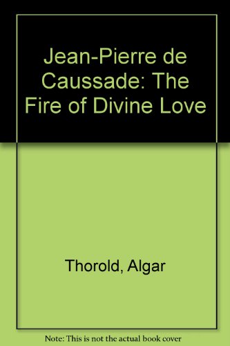 Jean-Pierre de Caussade: The Fire of Divine Love 0860122387 Book Cover