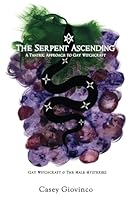 The Serpent Ascending: A Tantric Approach To Gay Witchcraft 0999871978 Book Cover