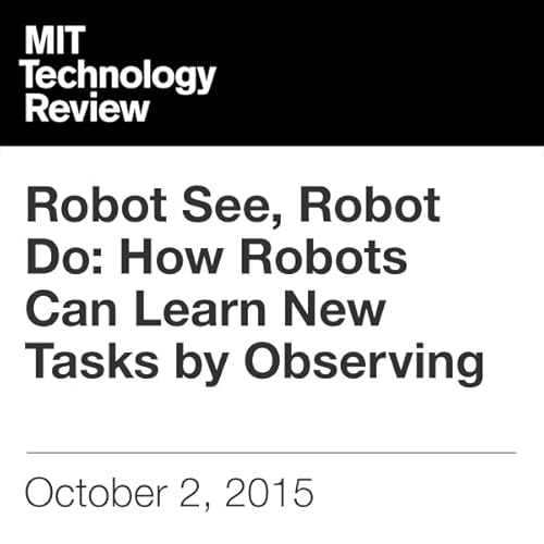 Robot See, Robot Do: How Robots Can Learn New Tasks by Observing cover art
