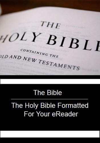 The Bible - The Holy Bible Formatted for Your eReader