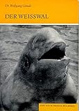  Der Weisswal: Delphinapterus leucas (Die Neue Brehm-Bücherei / Zoologische, botanische und paläontologische Monografien)