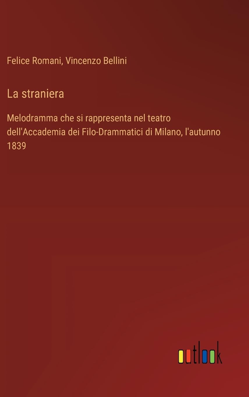 La straniera: Melodramma che si rappresenta nel teatro dell'Accademia dei Filo-Drammatici di Milano, l'autunno 1839