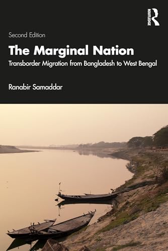 The Marginal Nation: Transborder Migration from Bangladesh to West Bengal (English Edition)