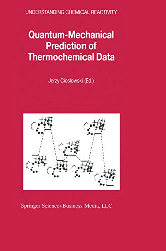 Quantum-Mechanical Prediction of Thermochemical Data (Understanding Chemical Reactivity， 22) Cioslowski， Jerzy Amazon.com: Jerzy Cioslowski: books, biography, latest update