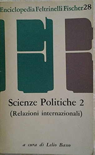 SCIENZE POLITICHE 2. Relazioni internazionali. A cura di Basso Lelio.