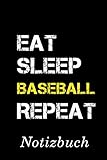 Eat Sleep Baseball Repeat Notizbuch: | Notizbuch mit 110 linierten Seiten | Format 6x9 DIN A5 | Soft cover matt |