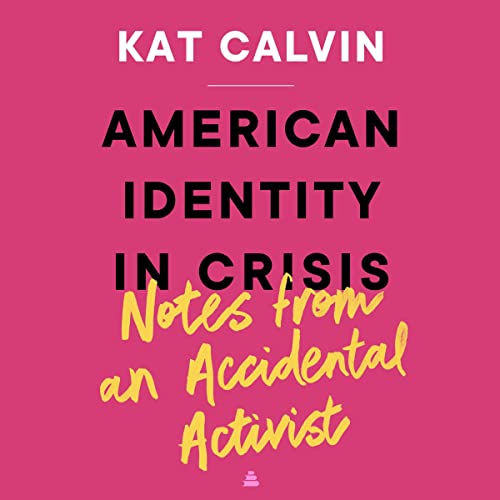 American Identity in Crisis: Notes from an Accidental Activist by Kat Calvin episode artwork