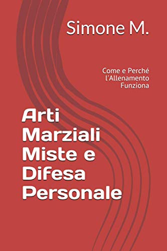 Arti Marziali Miste e Difesa Personale: Come e Perché l'Allenamento Funzion