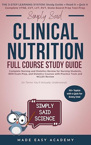 Simply Said Clinical Nutrition Full Course Study Guide: Complete Nursing and Dietetics Review for Nursing Students, RDN Exam Prep, and Dietetics Courses ... Said Science Series From Made Easy Academy) cover