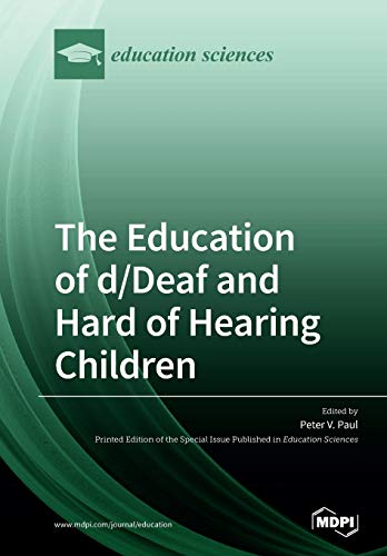 The Education of d/Deaf and Hard of Hearing Children: Perspectives on Language and Literacy Development