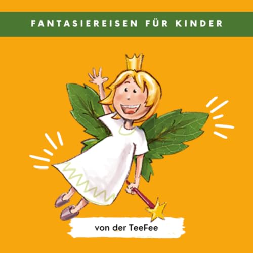 Fantasiereise f&uuml;r Kinder - Entspannungs&uuml;bungen f&uuml;r Kids, gegen Stress und innere Unruhe, Traumreisen Titelbild